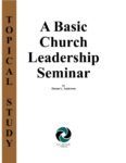 A Basic Church Leadership Seminar by Duane L. Anderson