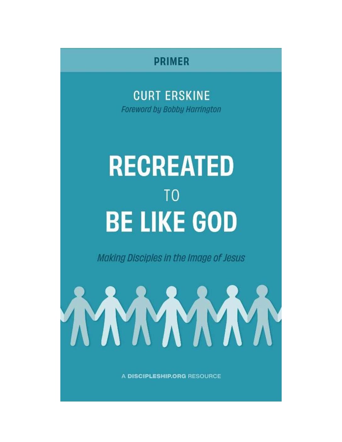 A-Primer-Recreated-to-be-Like-God-ib8sro Recreated to Be Like God by Curt Erskine - Image 1