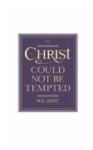 Christ Could Not Be Tempted by W. E. Best