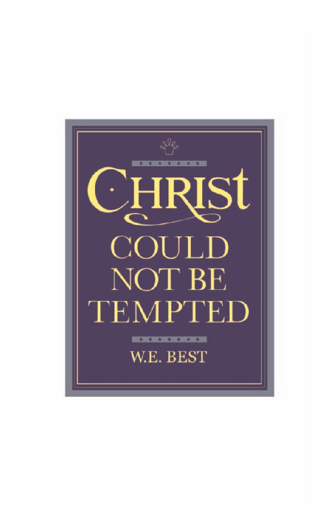 Christ_Could_Not_Be_Tempted Christ Could Not Be Tempted by W. E. Best - Image 1