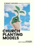 Church Planting Models by Bradley Jason Weld