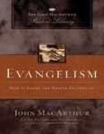 Evangelism: How to Share the Gospel Faithfully By John MacArthur