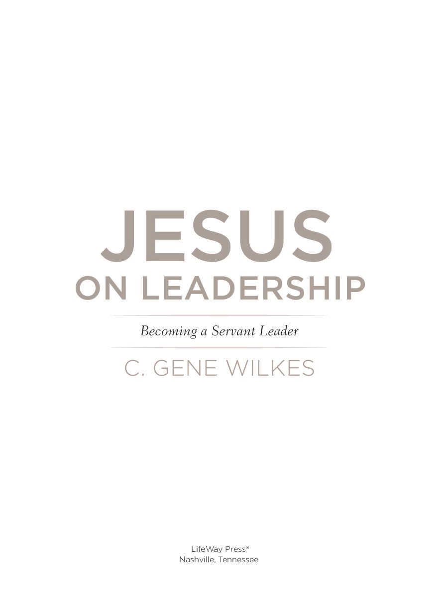 Jesus on Leadership By C. Gene Wilkes Jesus on Leadership: Becoming a Servant Leader - Image 1
