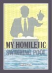 My Homiletic Swimming Pool by Timothy Tow