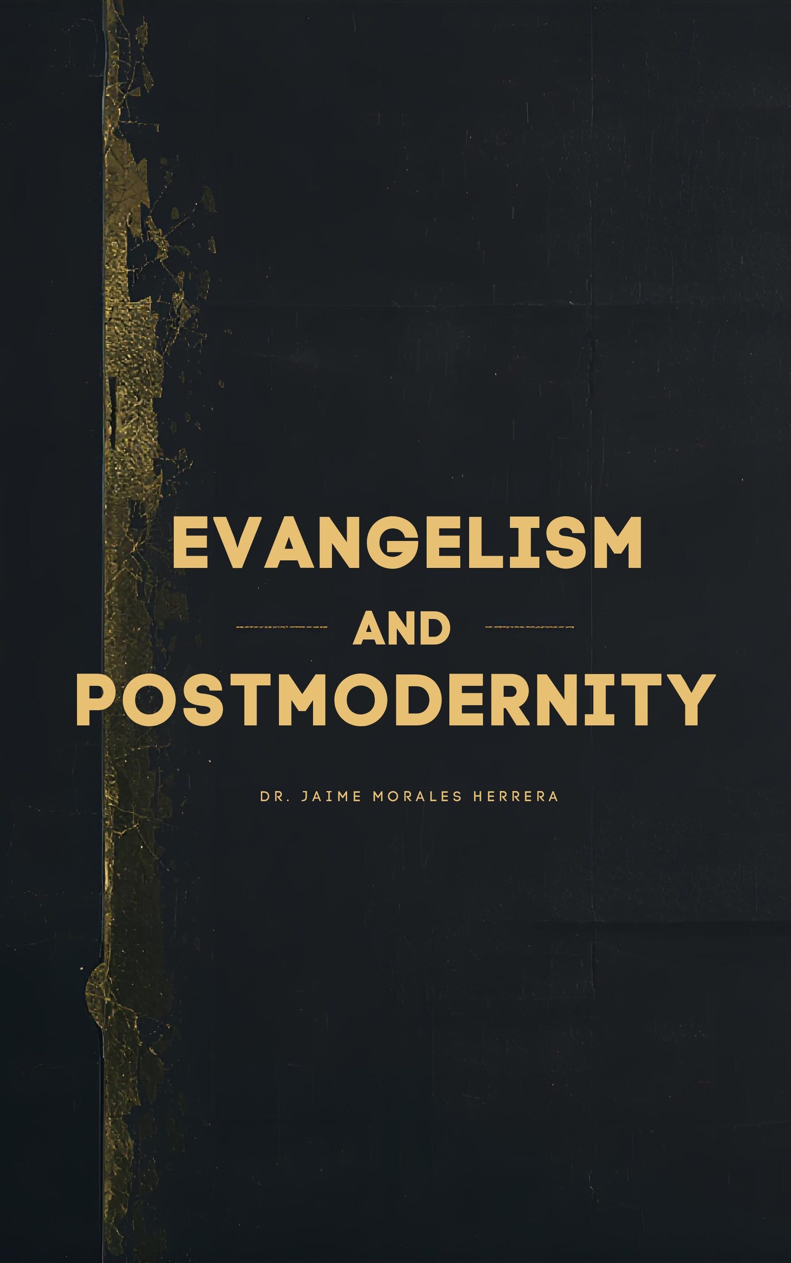 Postmodernmism Evangelism and Postmodernity by Dr. Jaime Morales Herrera - Image 1