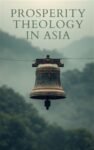 Prosperity Theology in Asia by Huu-Thien Tran N. and Daniel C. Owens.