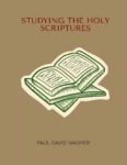 Studying The Holy Scripture by Paul David Washer
