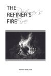 The Refiner's Fire by Ashish Raichur