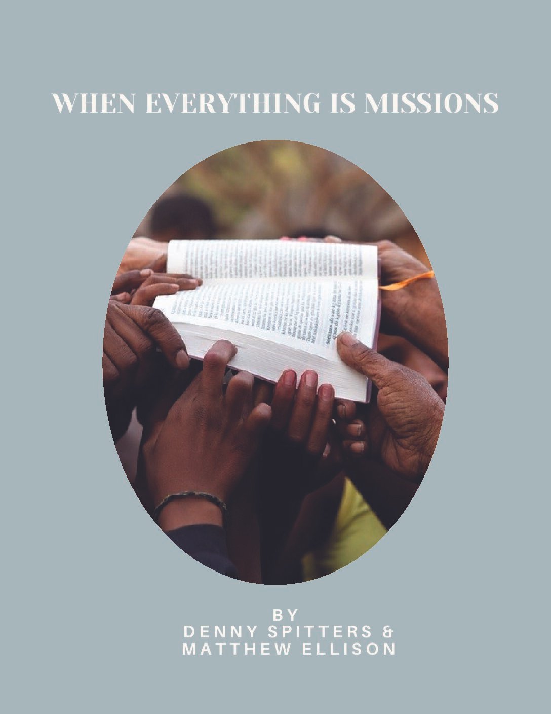 Wheneverythingismissions When Everything Is Missions by Denny Spitters and Matthew Ellison - Image 1