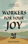 Workers For Your Joy by David Mathis