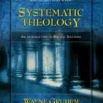 Systematic Theology by Wayne Grudem