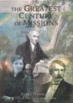 The Greatest Century of Missions by Peter Hammond