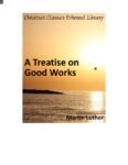 A Treatise on Good Works by Martin Luther