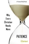 Why Every Christian Needs More Patience