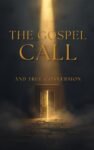 The Gospel Call and True Conversion