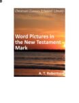 Word Pictures in the New Testament- Mark by A. T. Robertson