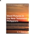 Word Pictures in the New Testament- Philippians by A. T. Robertson