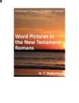 Word Pictures in the New Testament- Romans by A. T. Robertson