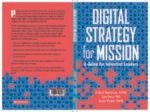 Digital Strategy for Mission: A Guide for Adventist Leaders By: Richard Stephenson, Sam Neves, Alyssa Truman